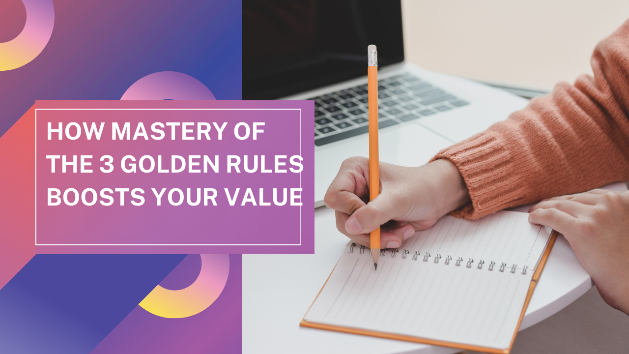 How Mastery of the 3 Golden Rules of Accounting Boosts Your Value