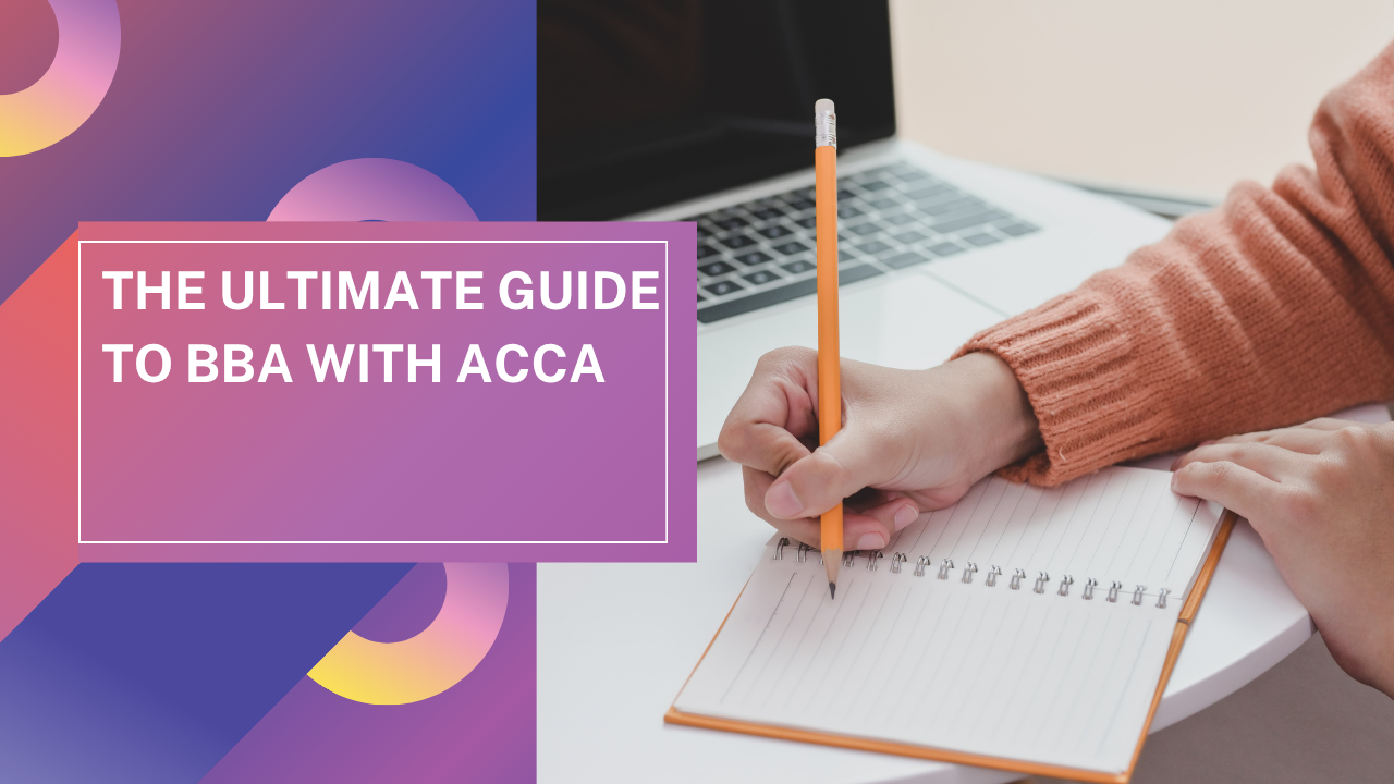 The Ultimate Guide to BBA with ACCA: Syllabus, Exemptions, and Duration 2026