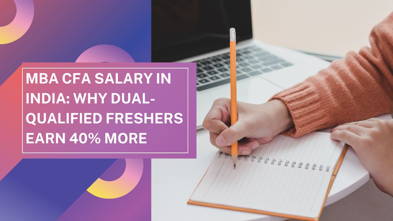 MBA CFA Salary in India 2026: Why Dual-Qualified Freshers Earn 40% More