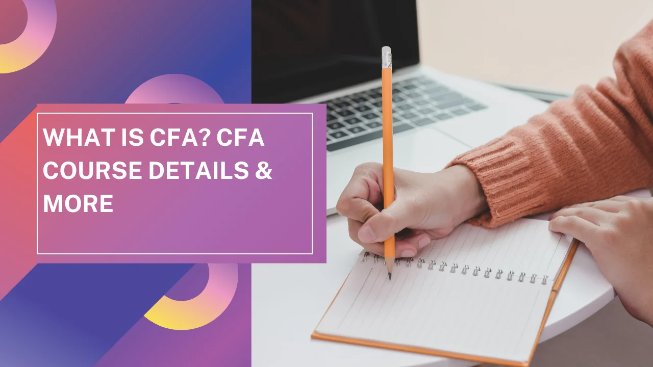 What is CFA? Full Form, Course Details, Fees & Career Guide (2026)